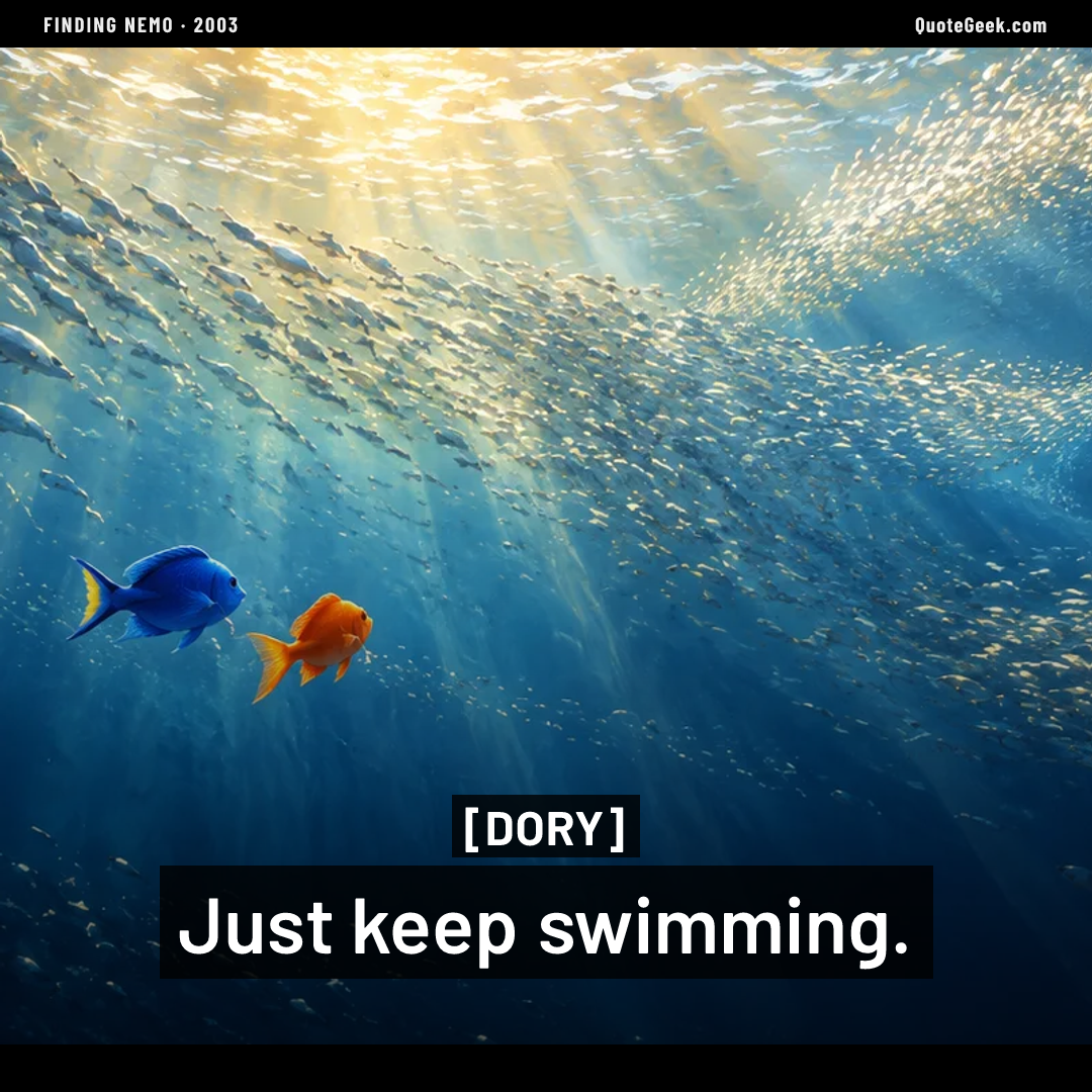 “Just keep swimming.” — Dory · Finding Nemo. Illustrated QuoteGeek card.