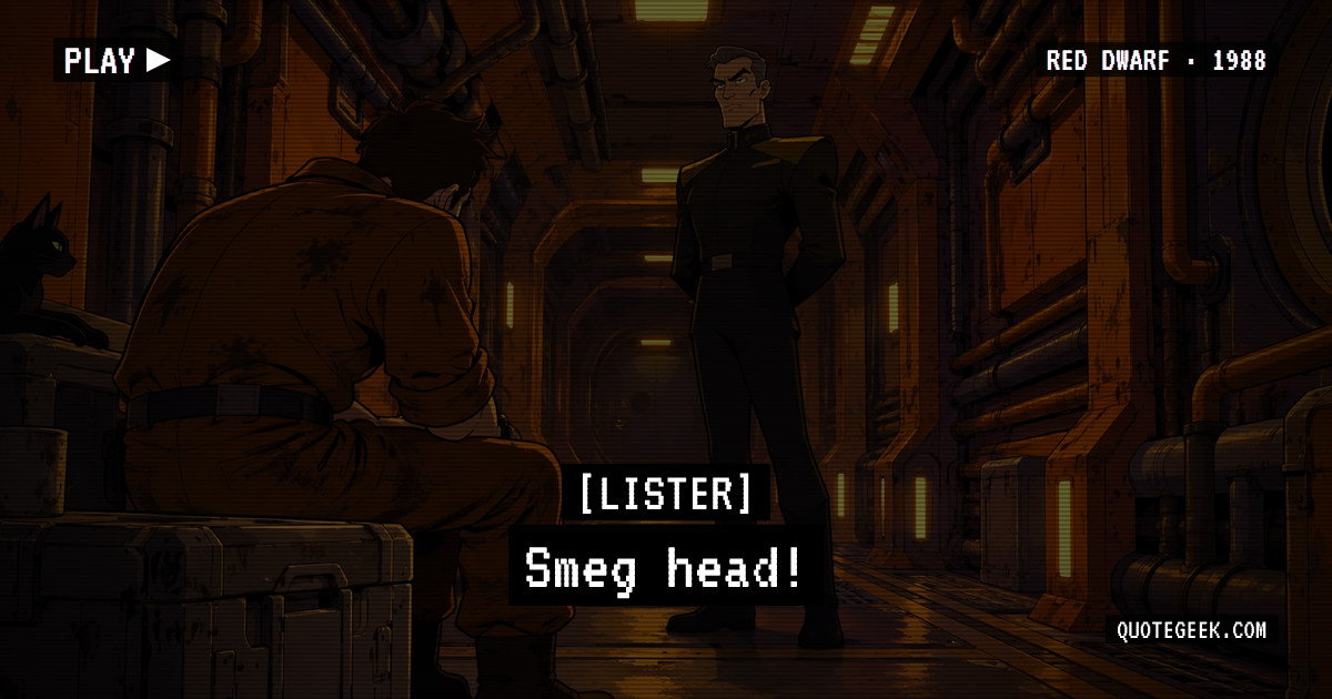 “Smeg head!” — Lister · Red Dwarf. Illustrated QuoteGeek card.