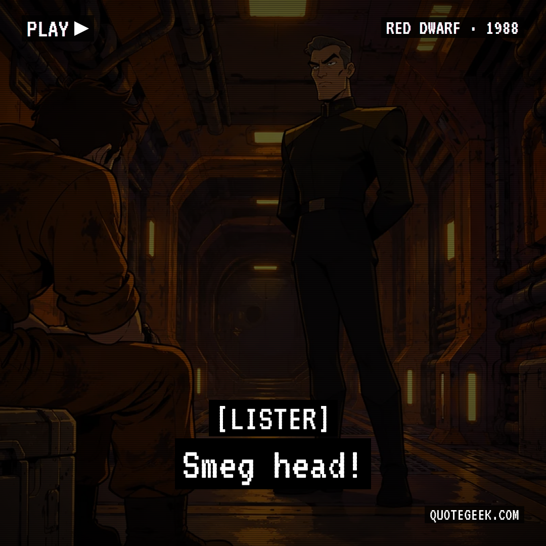 “Smeg head!” — Lister · Red Dwarf. Illustrated QuoteGeek card.