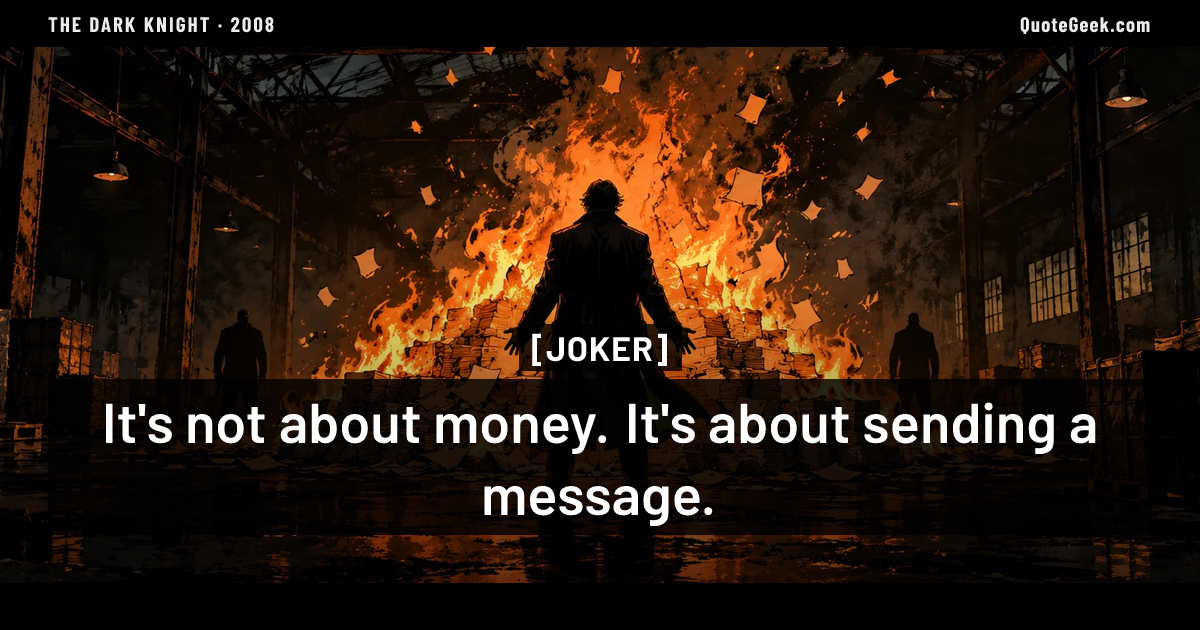 “It's not about money. It's about sending a message.” — Joker · The Dark Knight. Illustrated QuoteGeek card.