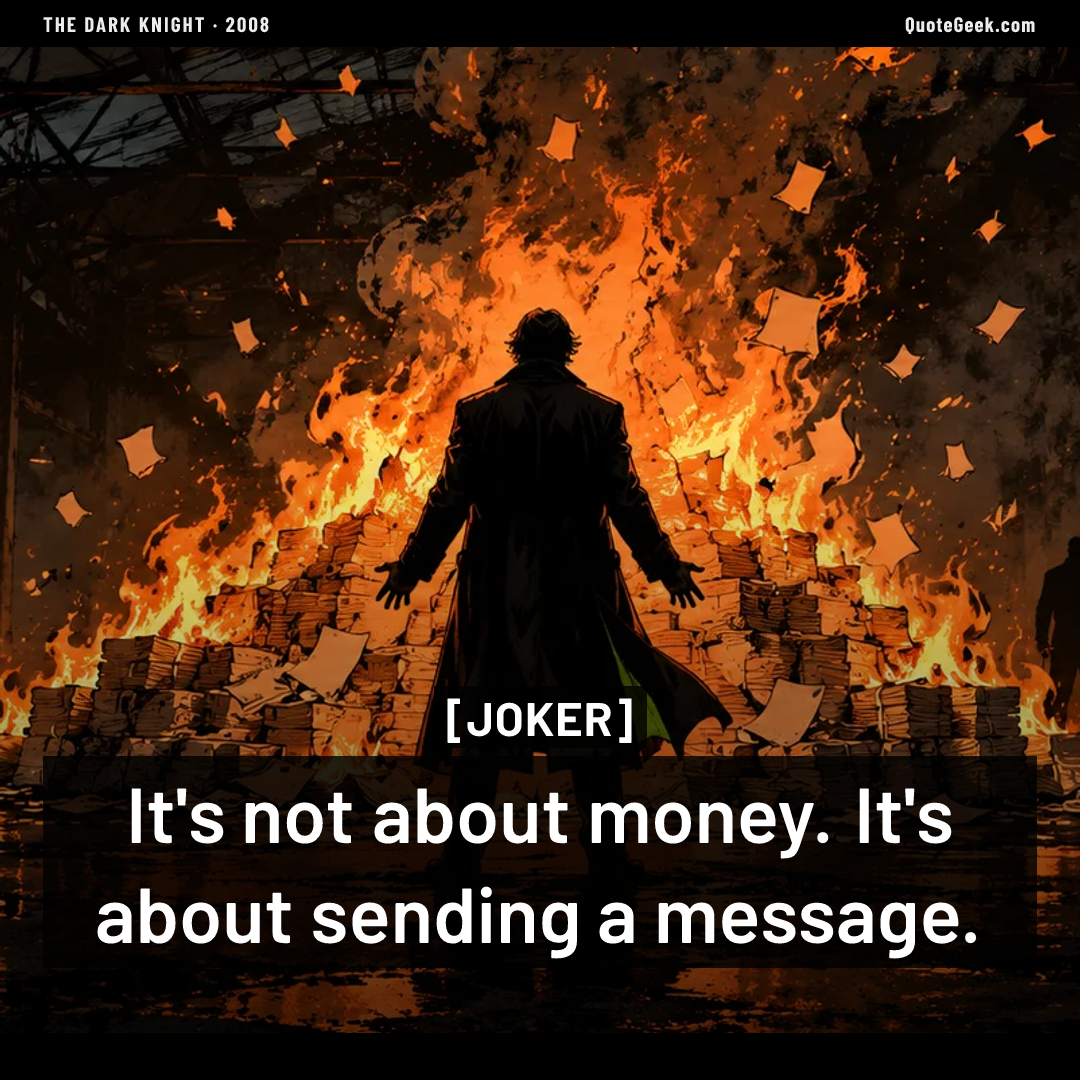 “It's not about money. It's about sending a message.” — Joker · The Dark Knight. Illustrated QuoteGeek card.