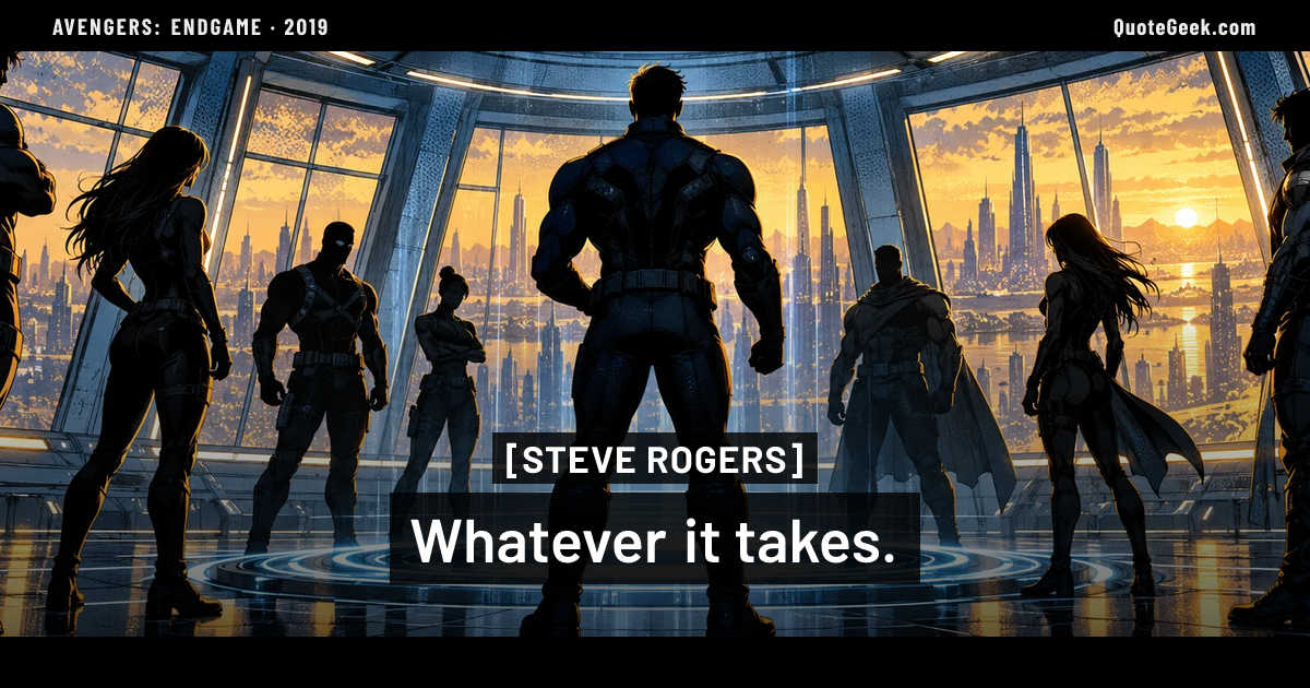 “Whatever it takes.” — Steve Rogers · Avengers: Endgame. Illustrated QuoteGeek card.