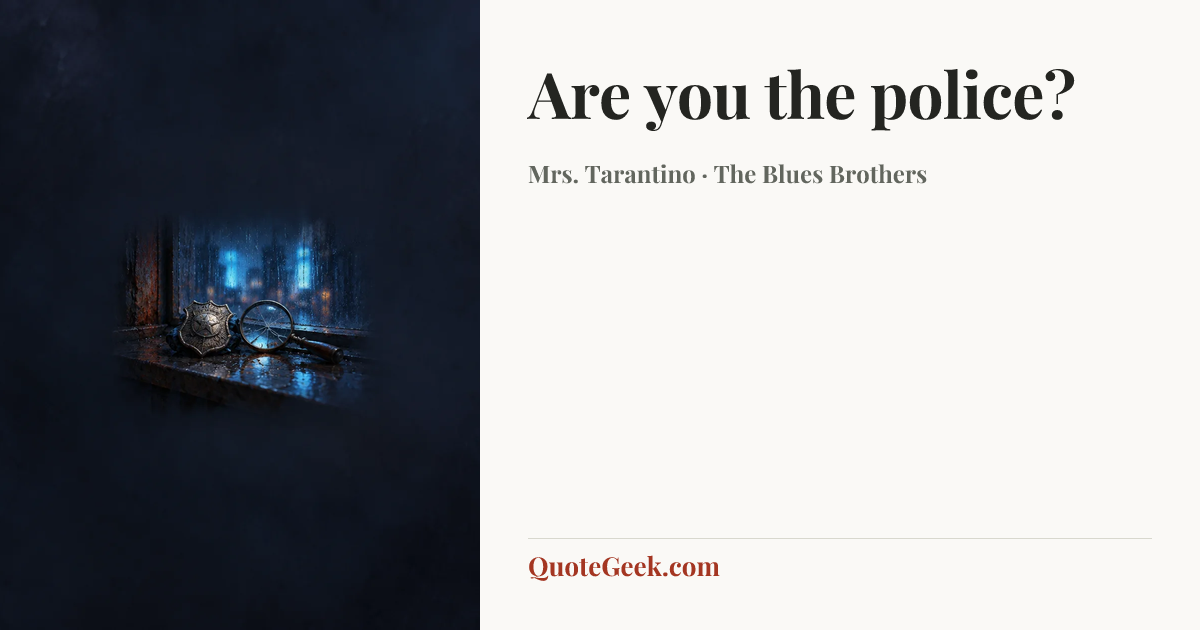 “Are you the police?” — Mrs. Tarantino · The Blues Brothers. Illustrated QuoteGeek card.