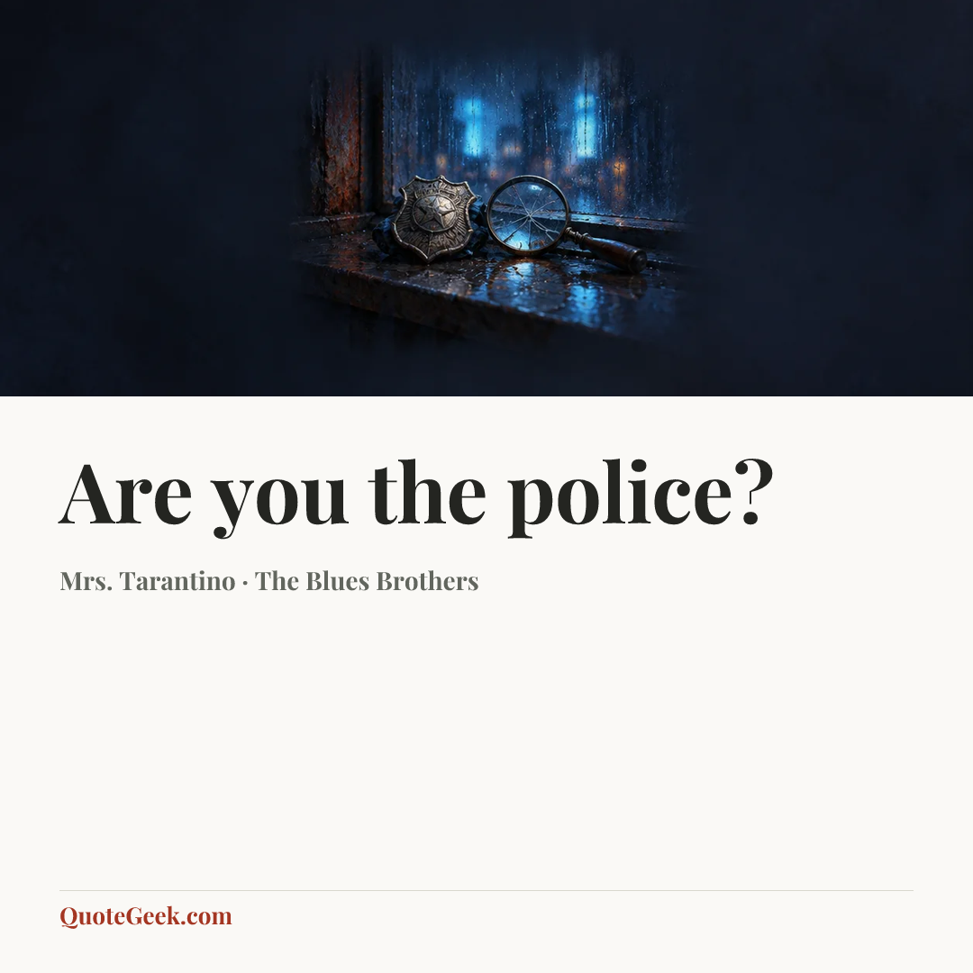 “Are you the police?” — Mrs. Tarantino · The Blues Brothers. Illustrated QuoteGeek card.