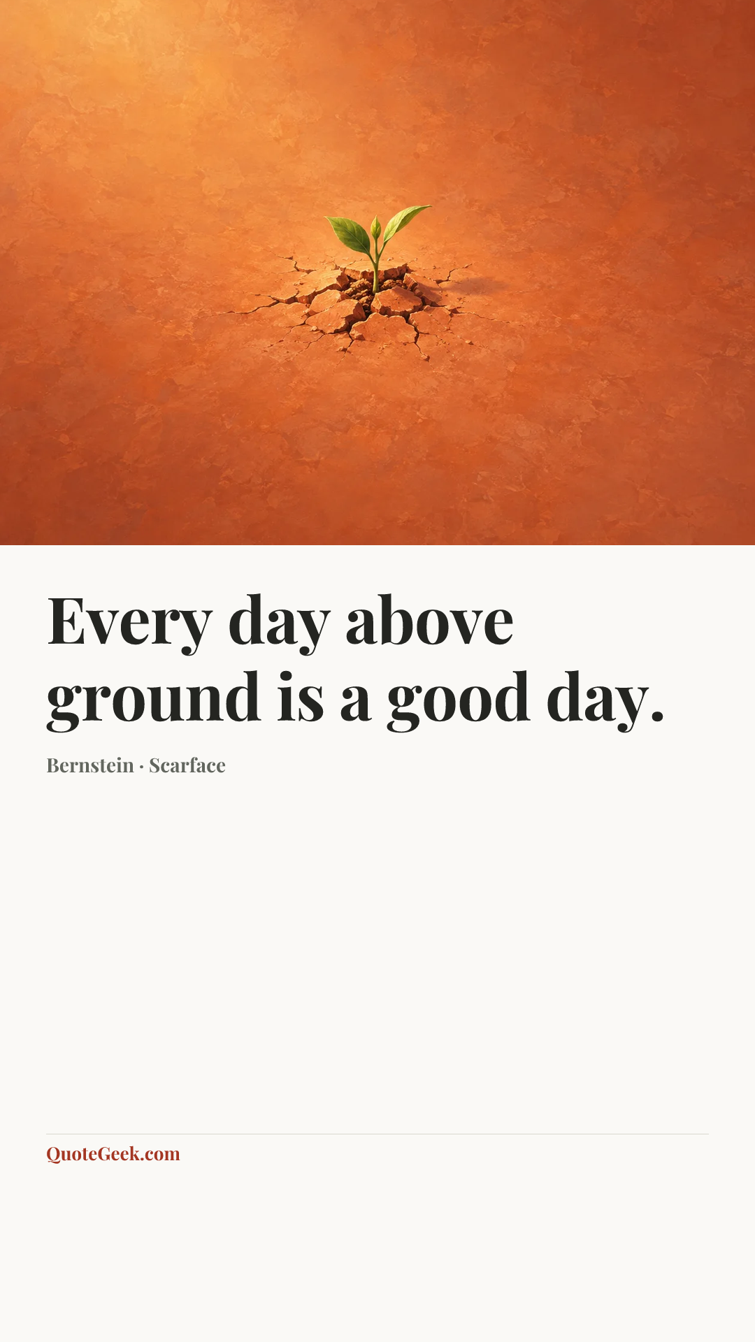 “Every day above ground is a good day.” — Bernstein · Scarface. Illustrated QuoteGeek card.