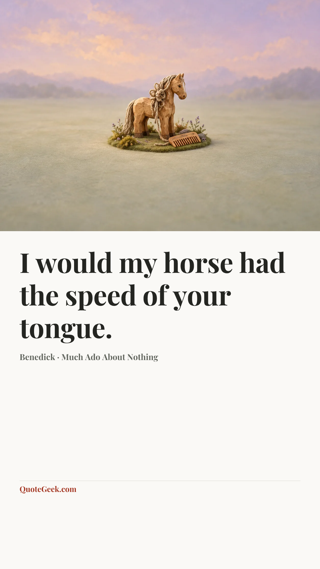 “I would my horse had the speed of your tongue.” — Benedick · Much Ado About Nothing. Illustrated QuoteGeek card.