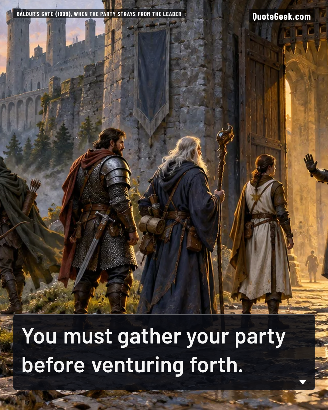 “You must gather your party before venturing forth.” — Baldur's Gate (1998), when the party strays from the leader · Baldur's Gate. Illustrated QuoteGeek card.