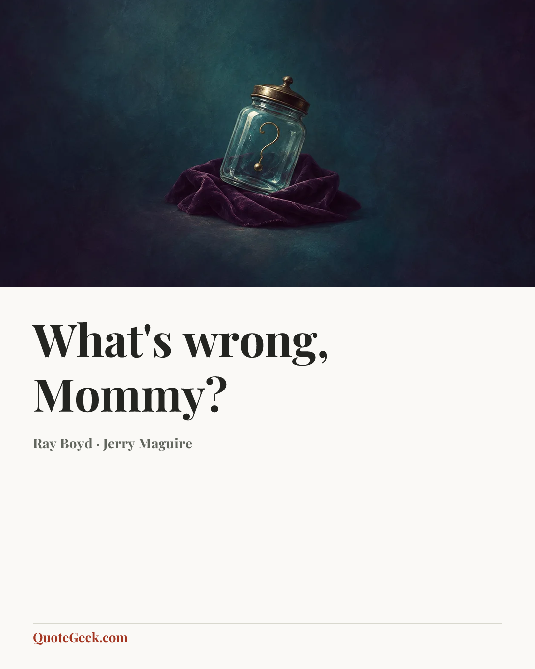 “What's wrong, Mommy?” — Ray Boyd · Jerry Maguire. Illustrated QuoteGeek card.