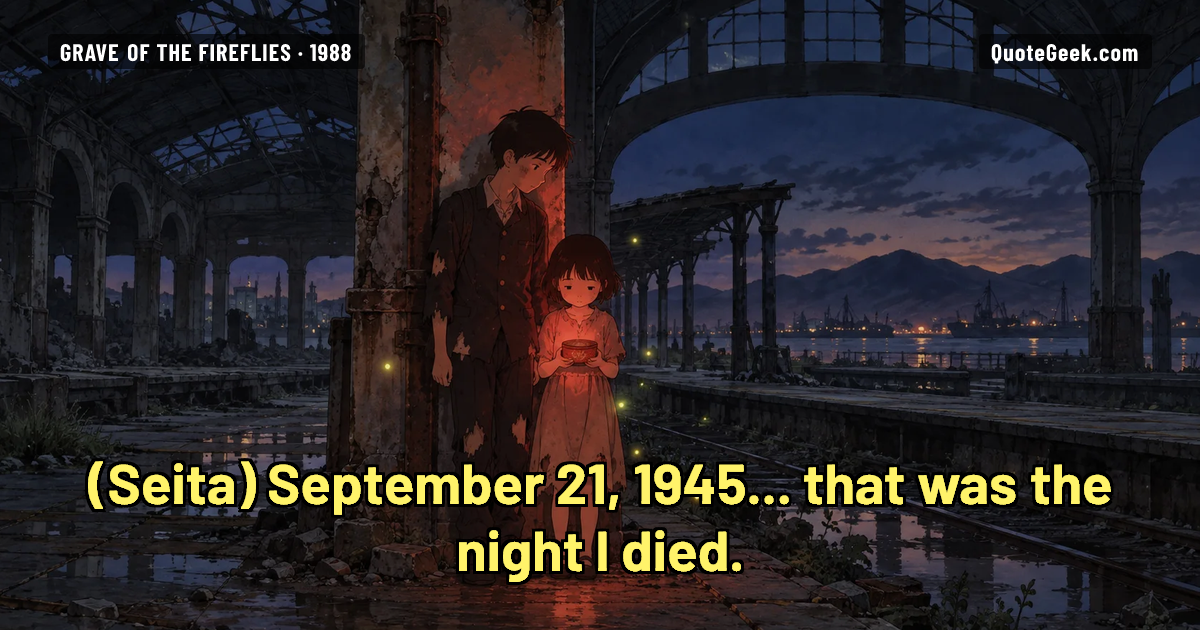 “September 21, 1945... that was the night I died.” — Seita · Grave of the Fireflies. Illustrated QuoteGeek card.