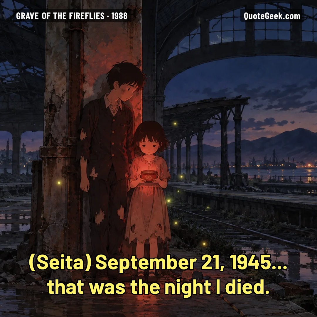 “September 21, 1945... that was the night I died.” — Seita · Grave of the Fireflies. Illustrated QuoteGeek card.