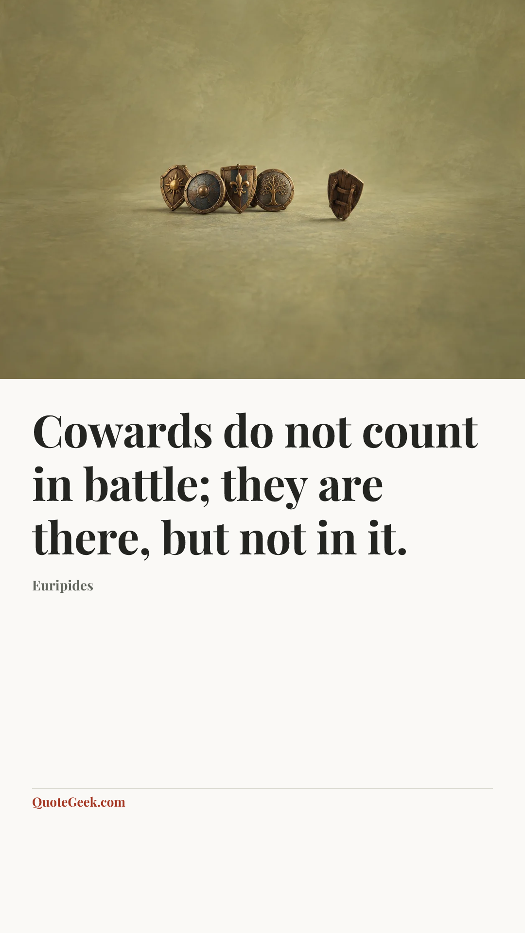 “Cowards do not count in battle; they are there, but not in it.” — Euripides. Illustrated QuoteGeek card.
