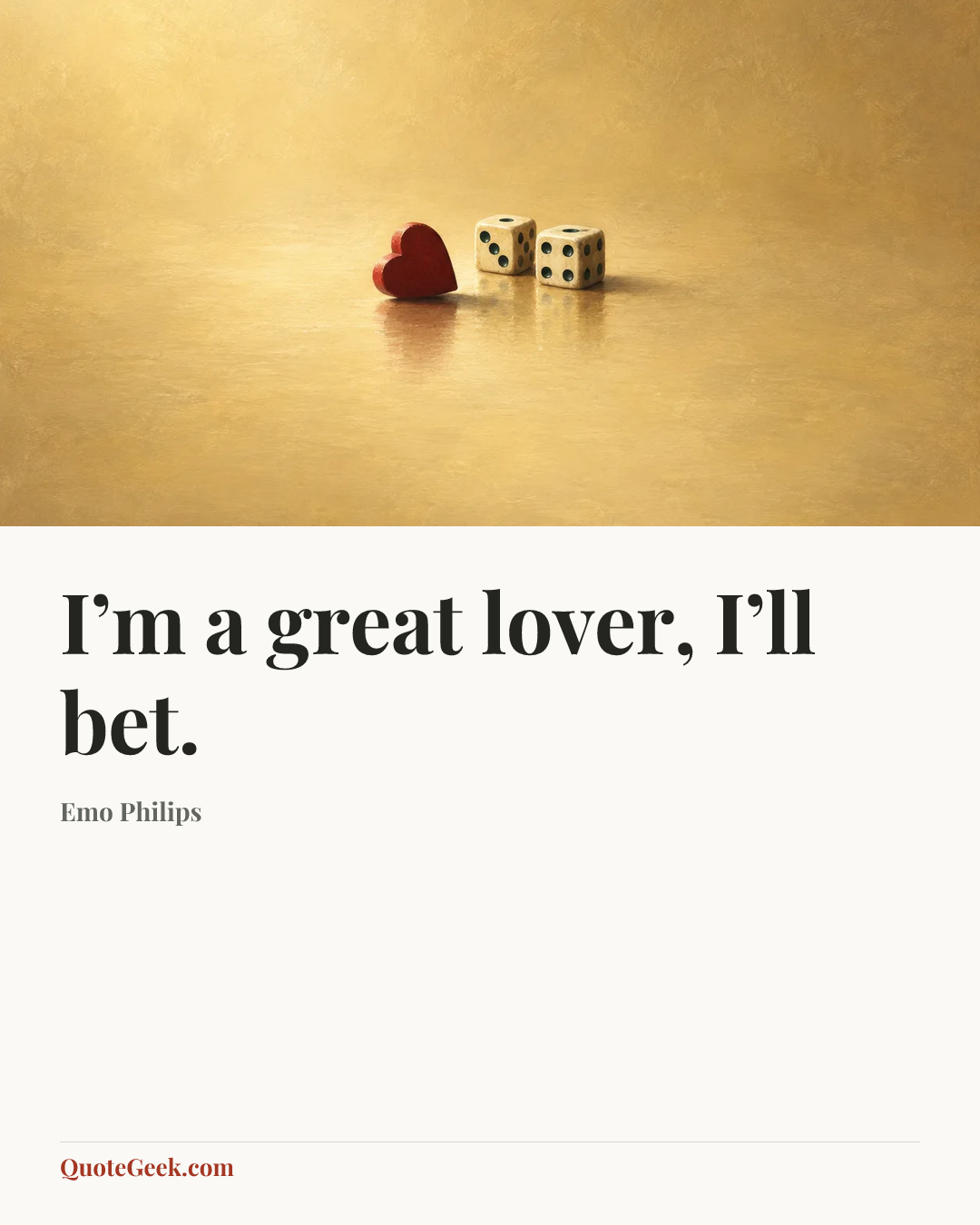 “I’m a great lover, I’ll bet.” — Emo Philips. Illustrated QuoteGeek card.