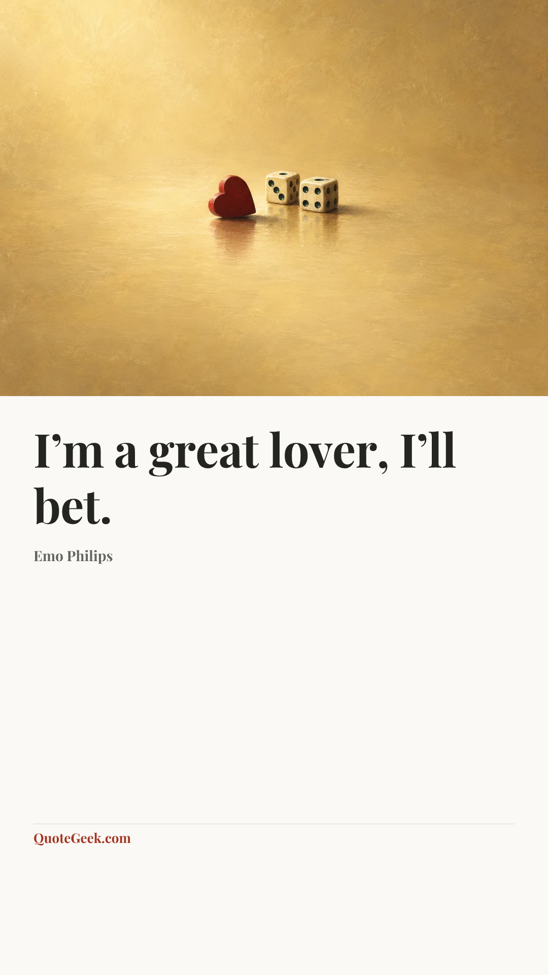 “I’m a great lover, I’ll bet.” — Emo Philips. Illustrated QuoteGeek card.