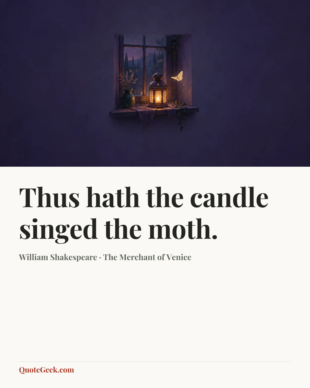 “Thus hath the candle singed the moth.” — William Shakespeare · The Merchant of Venice. Illustrated QuoteGeek card.