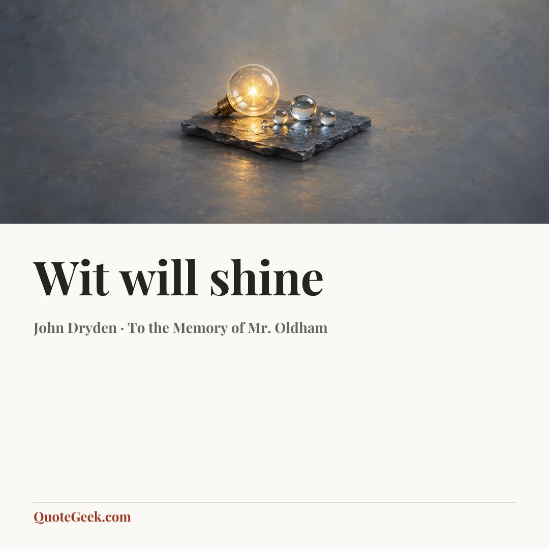 “Wit will shine” — John Dryden · To the Memory of Mr. Oldham. Illustrated QuoteGeek card.