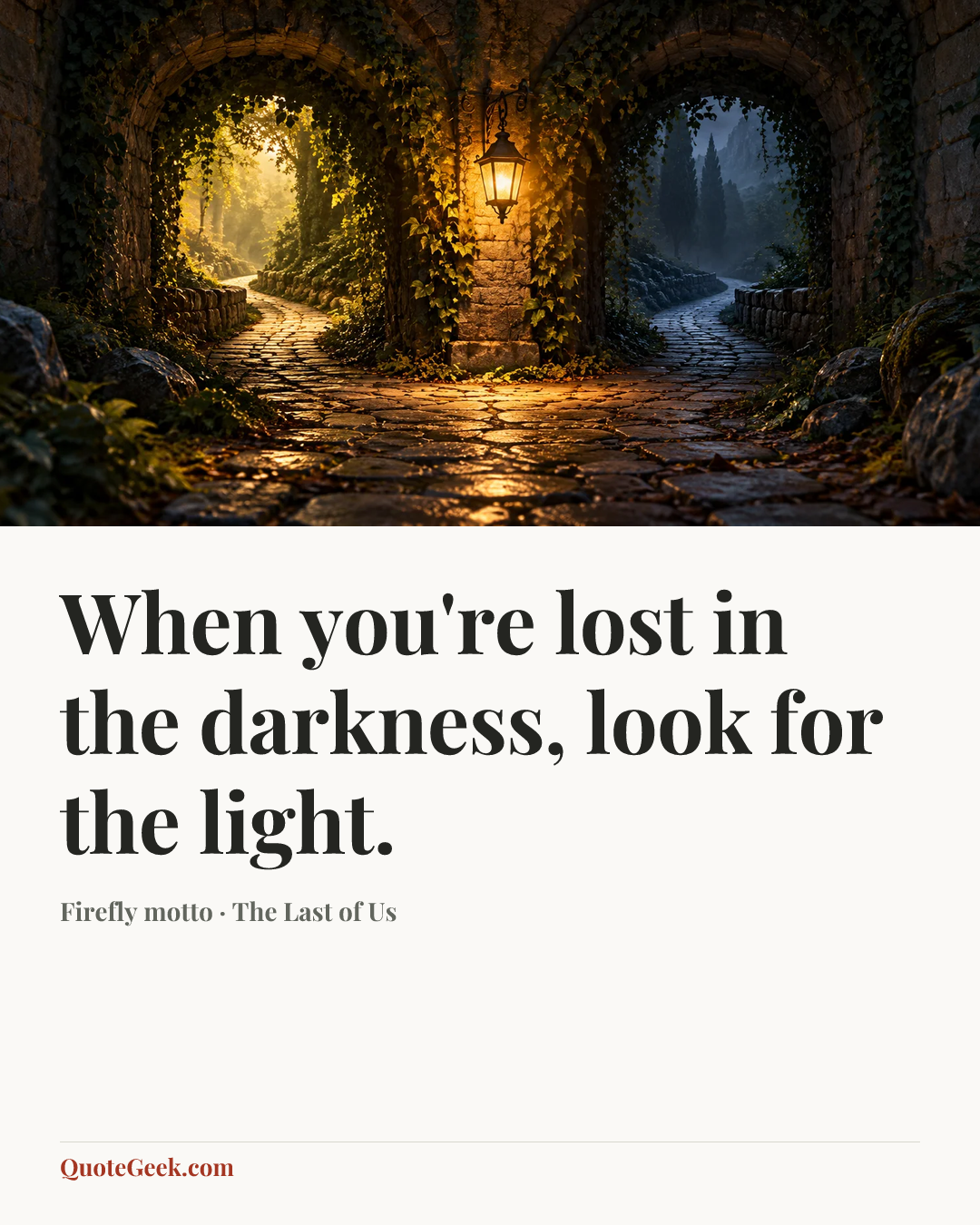 “When you're lost in the darkness, look for the light.” — Firefly motto · The Last of Us. Illustrated QuoteGeek card.