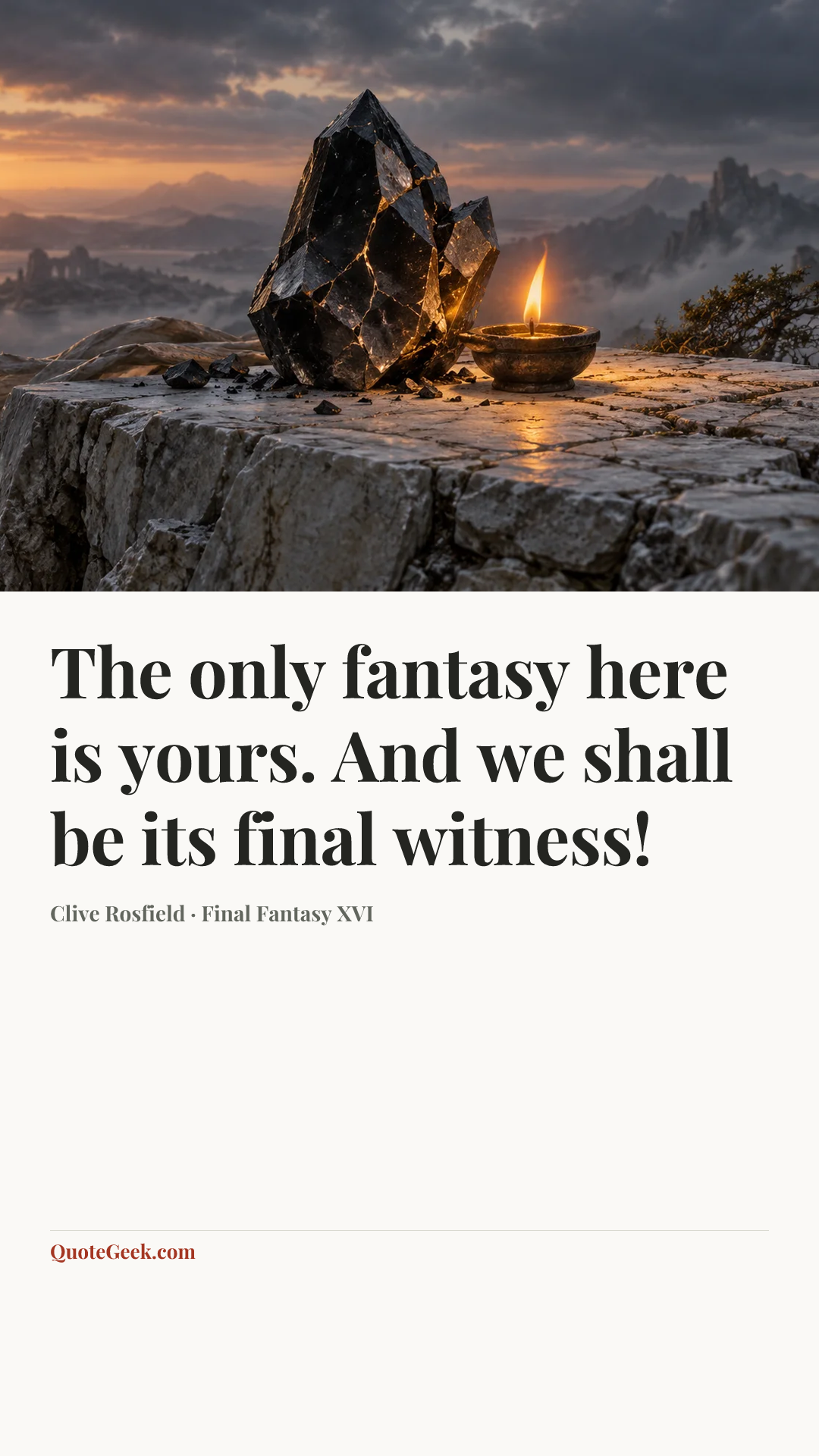 “The only fantasy here is yours. And we shall be its final witness!” — Clive Rosfield · Final Fantasy XVI. Illustrated QuoteGeek card.