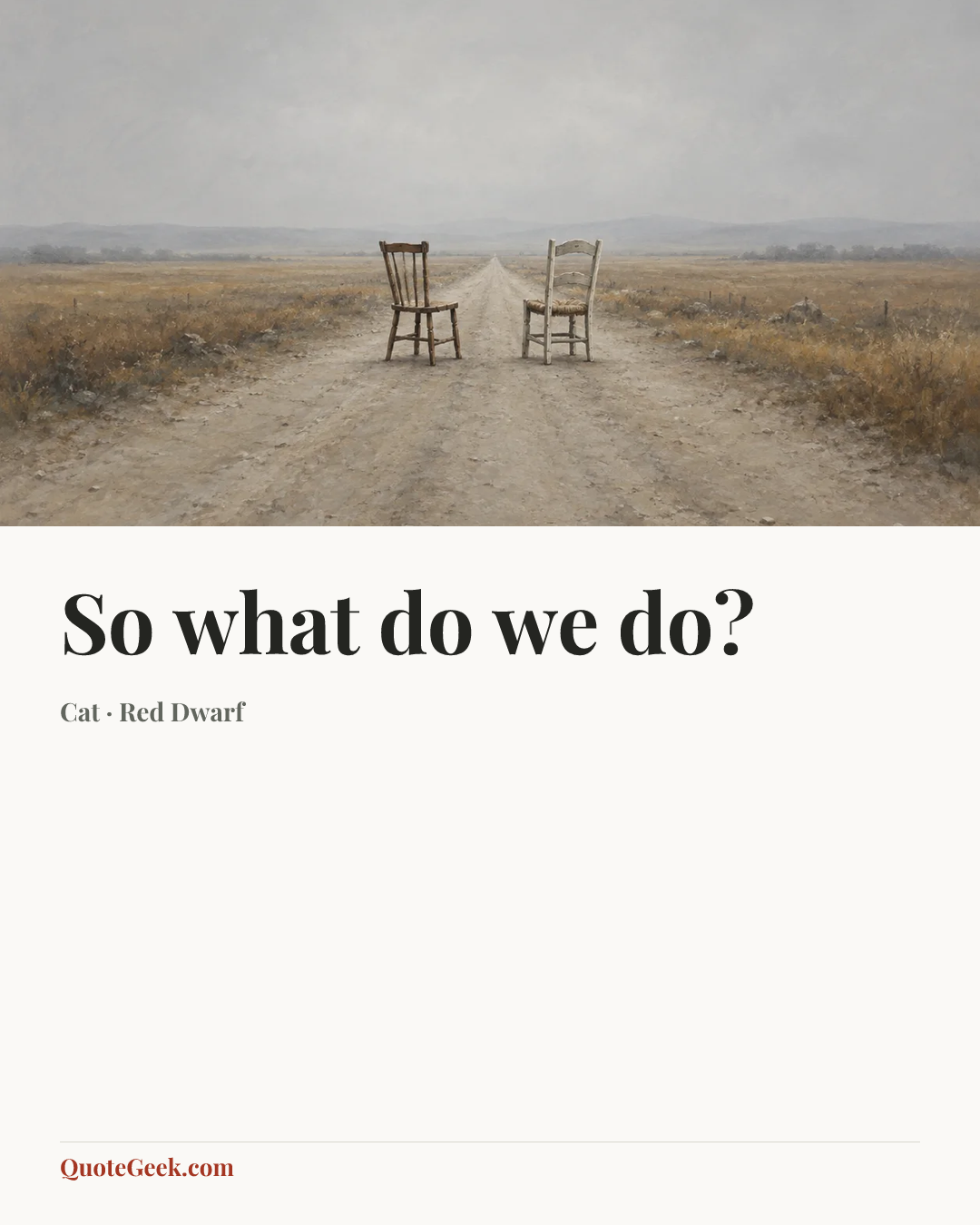 “So what do we do?” — Cat · Red Dwarf. Illustrated QuoteGeek card.