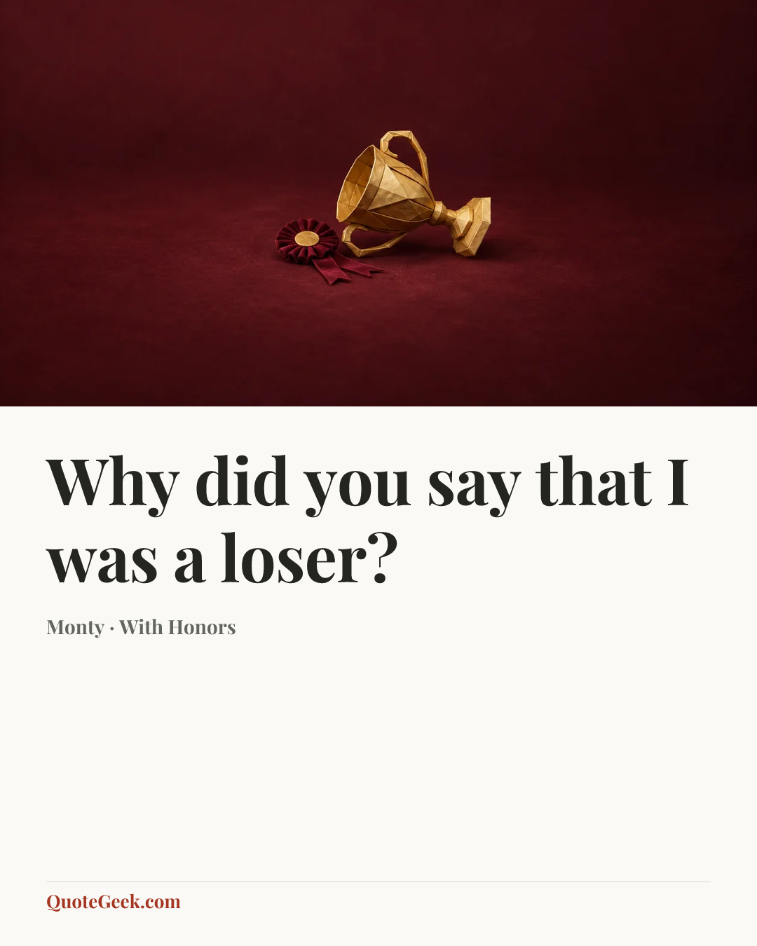 “Why did you say that I was a loser?” — Monty · With Honors. Illustrated QuoteGeek card.