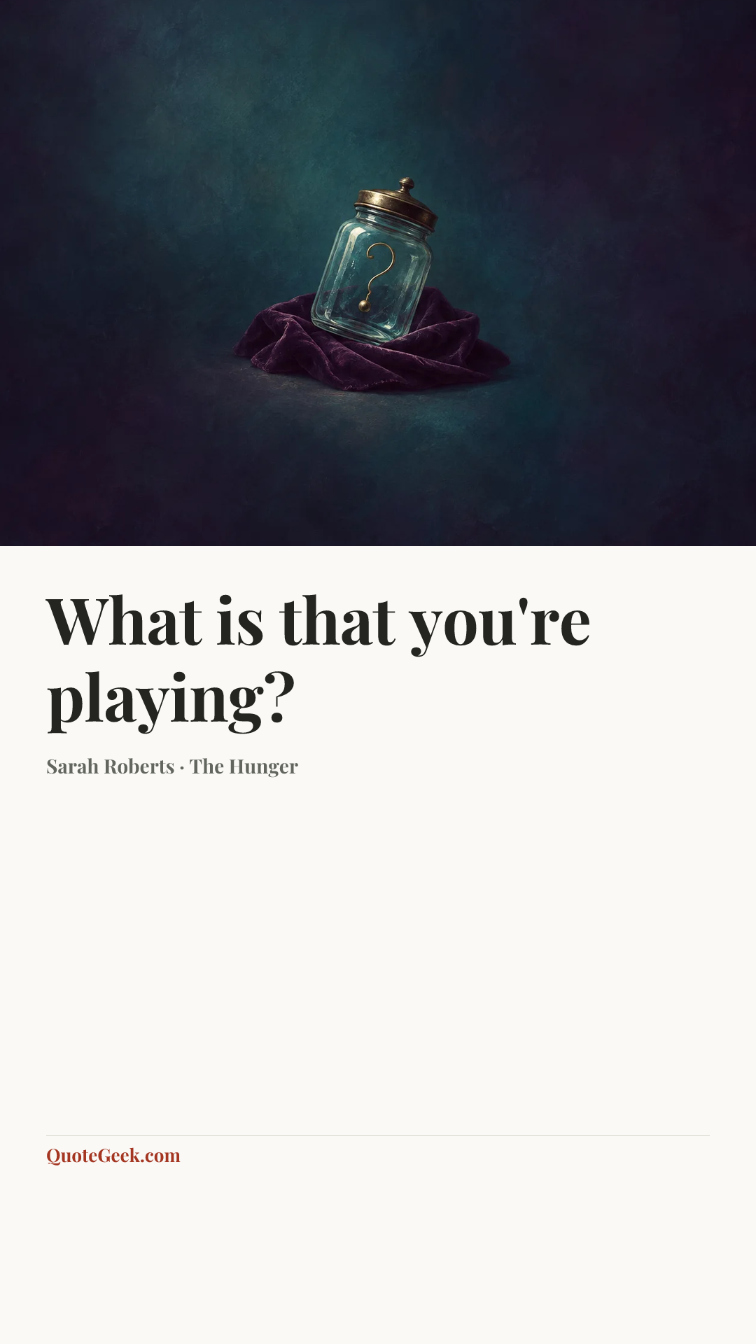 “What is that you're playing?” — Sarah Roberts · The Hunger. Illustrated QuoteGeek card.