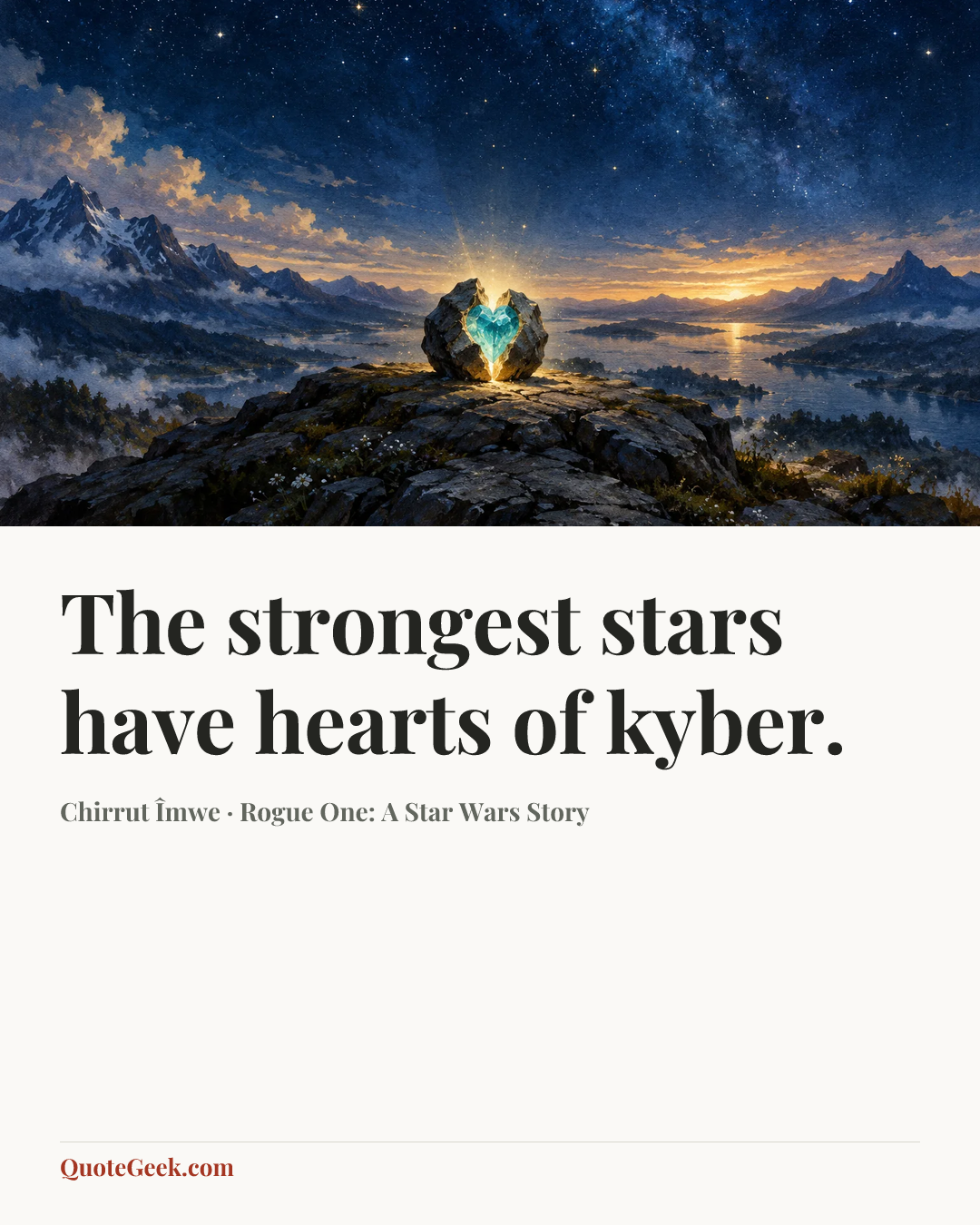 “The strongest stars have hearts of kyber.” — Chirrut Îmwe · Rogue One: A Star Wars Story. Illustrated QuoteGeek card.