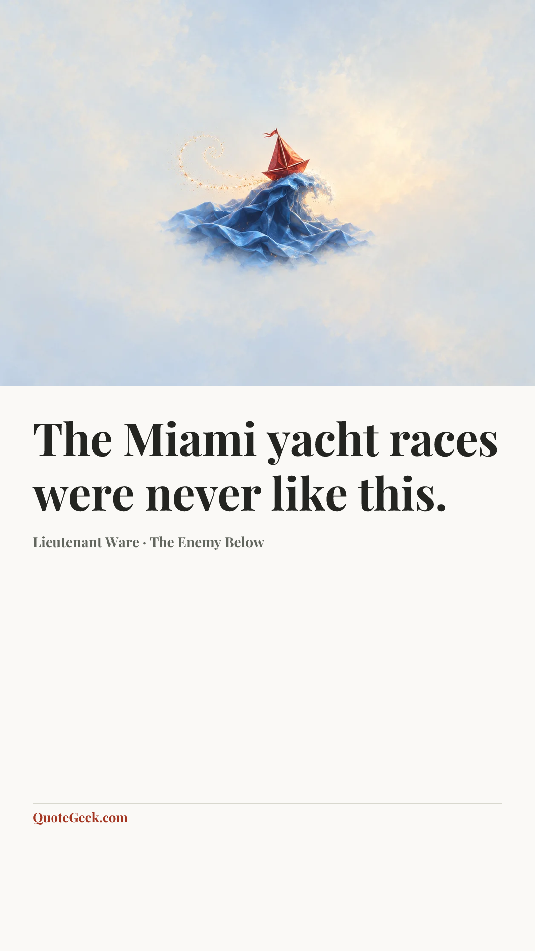 “The Miami yacht races were never like this.” — Lieutenant Ware · The Enemy Below. Illustrated QuoteGeek card.