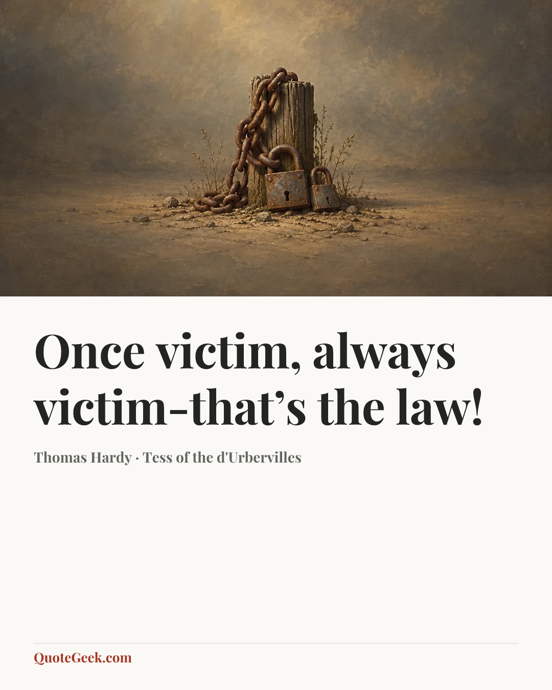 “Once victim, always victim-that’s the law!” — Thomas Hardy · Tess of the d'Urbervilles. Illustrated QuoteGeek card.