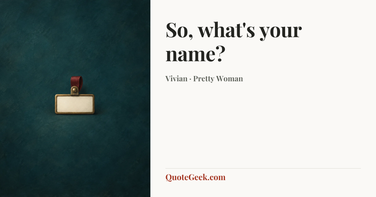 “So, what's your name?” — Vivian · Pretty Woman. Illustrated QuoteGeek card.