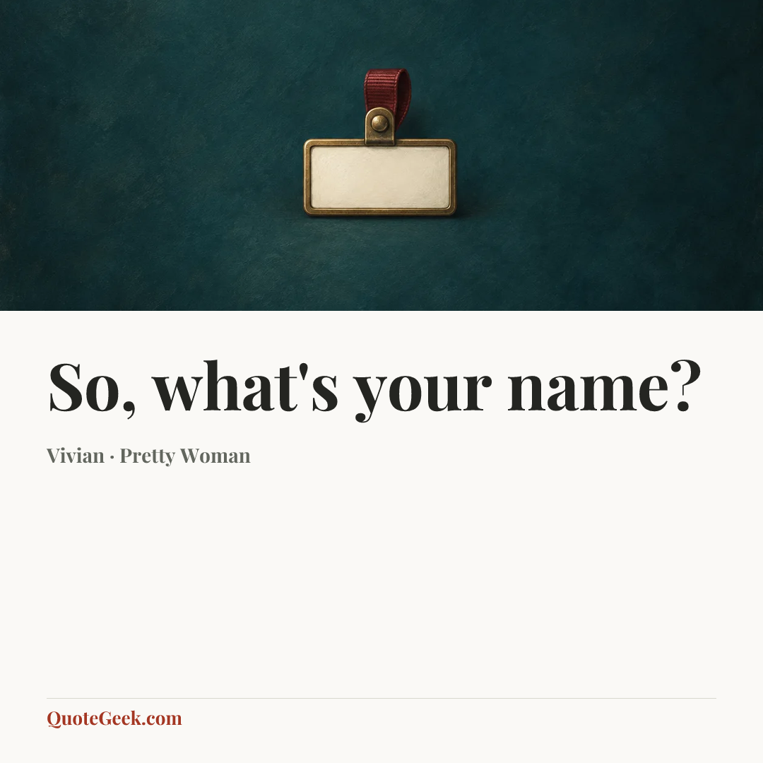 “So, what's your name?” — Vivian · Pretty Woman. Illustrated QuoteGeek card.