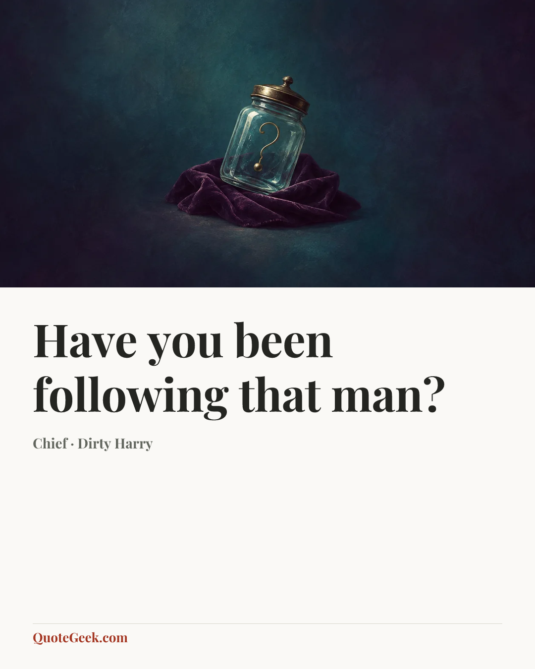 “Have you been following that man?” — Chief · Dirty Harry. Illustrated QuoteGeek card.
