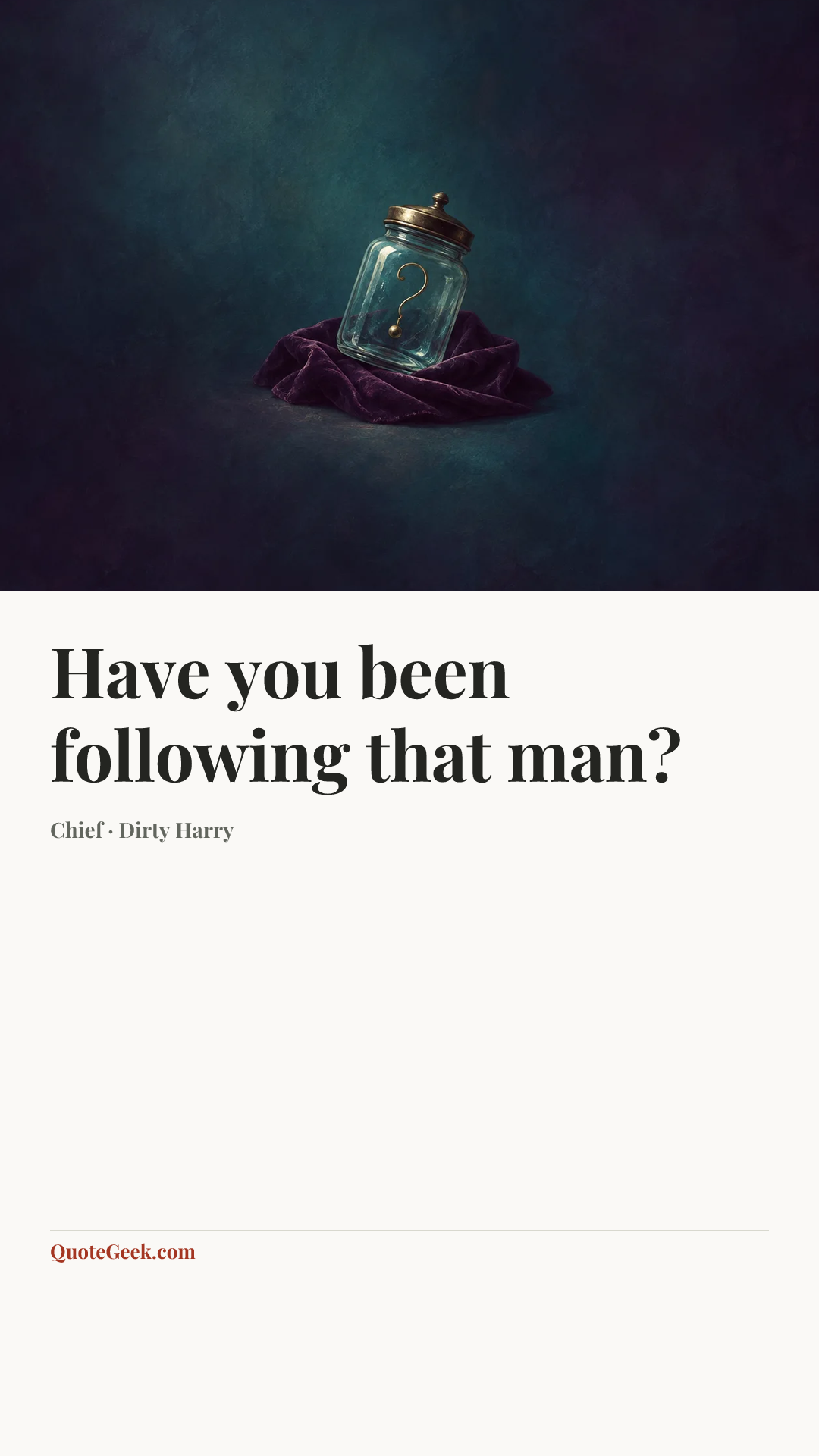 “Have you been following that man?” — Chief · Dirty Harry. Illustrated QuoteGeek card.