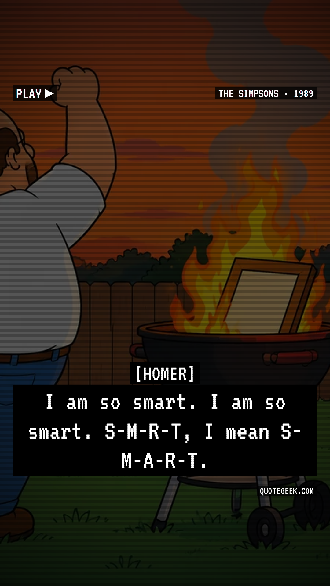 “I am so smart. I am so smart. S-M-R-T, I mean S-M-A-R-T.” — Homer · The Simpsons. Illustrated QuoteGeek card.