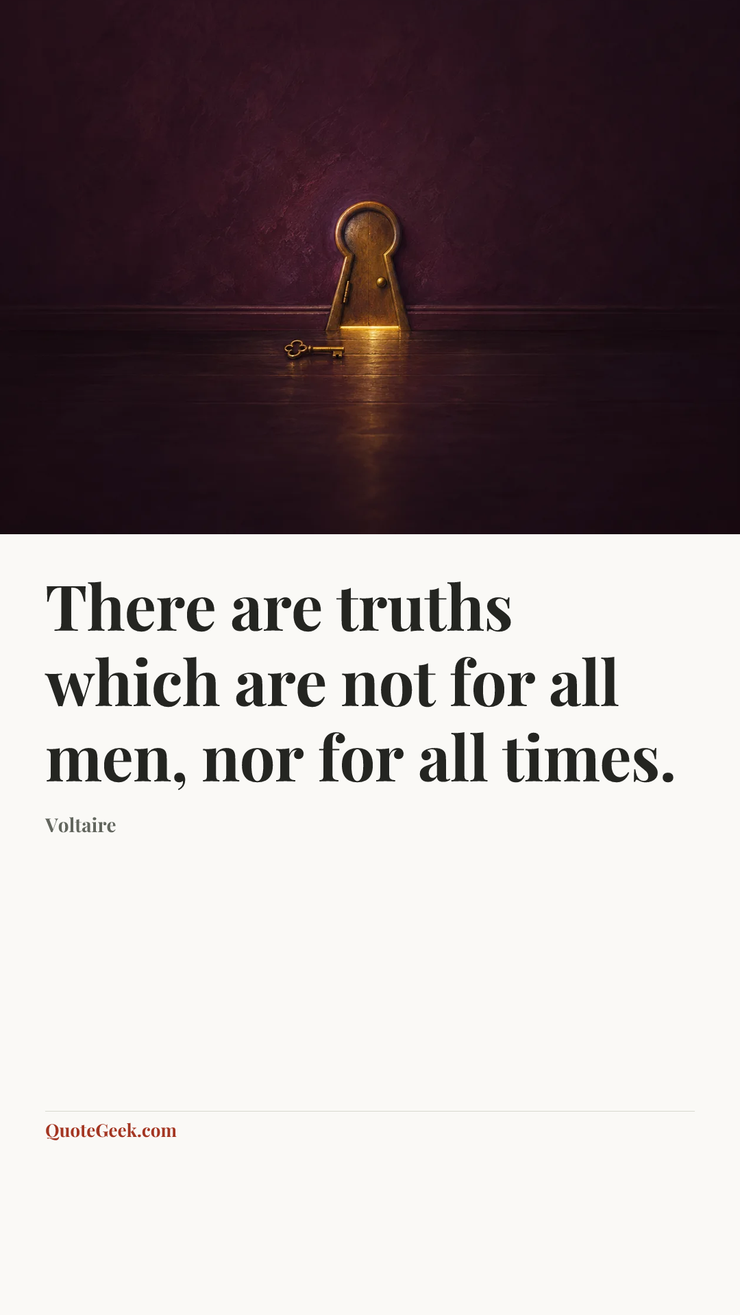 “There are truths which are not for all men, nor for all times.” — Voltaire. Illustrated QuoteGeek card.