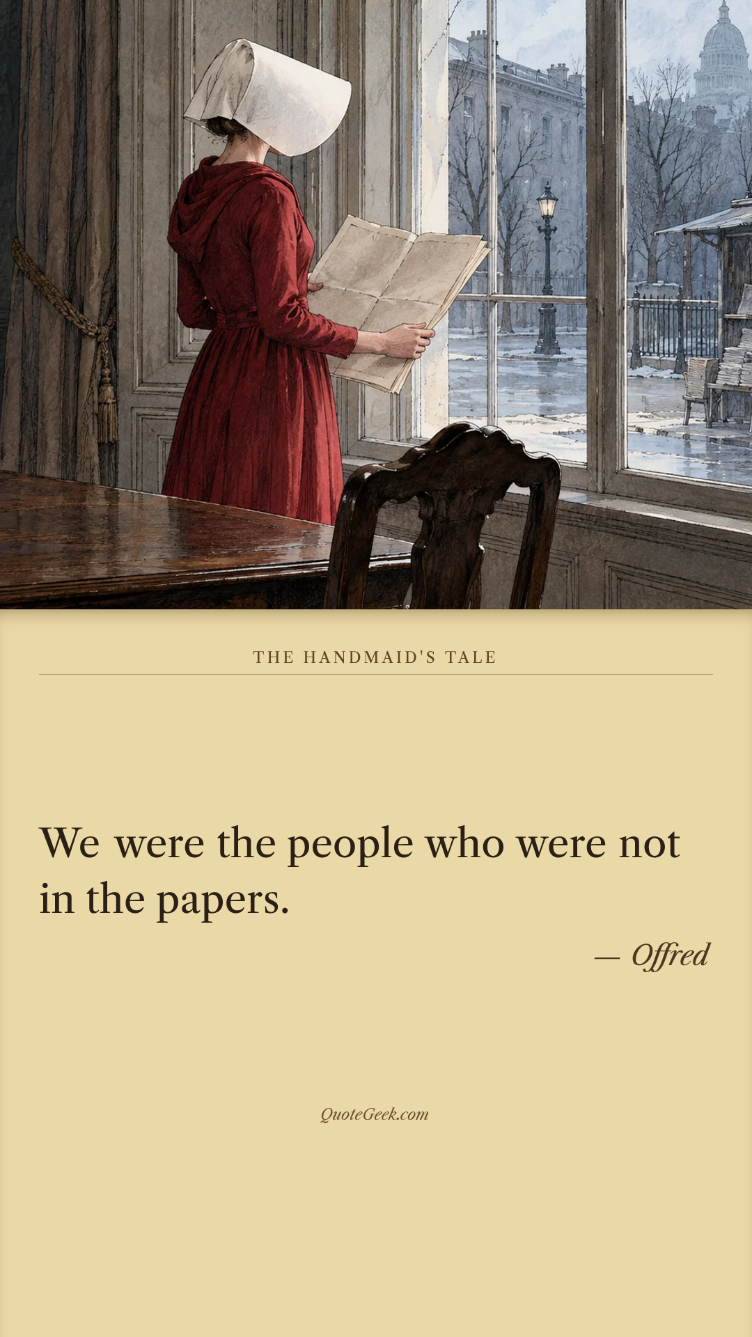 “We were the people who were not in the papers.” — Offred · The Handmaid's Tale. Illustrated QuoteGeek card.