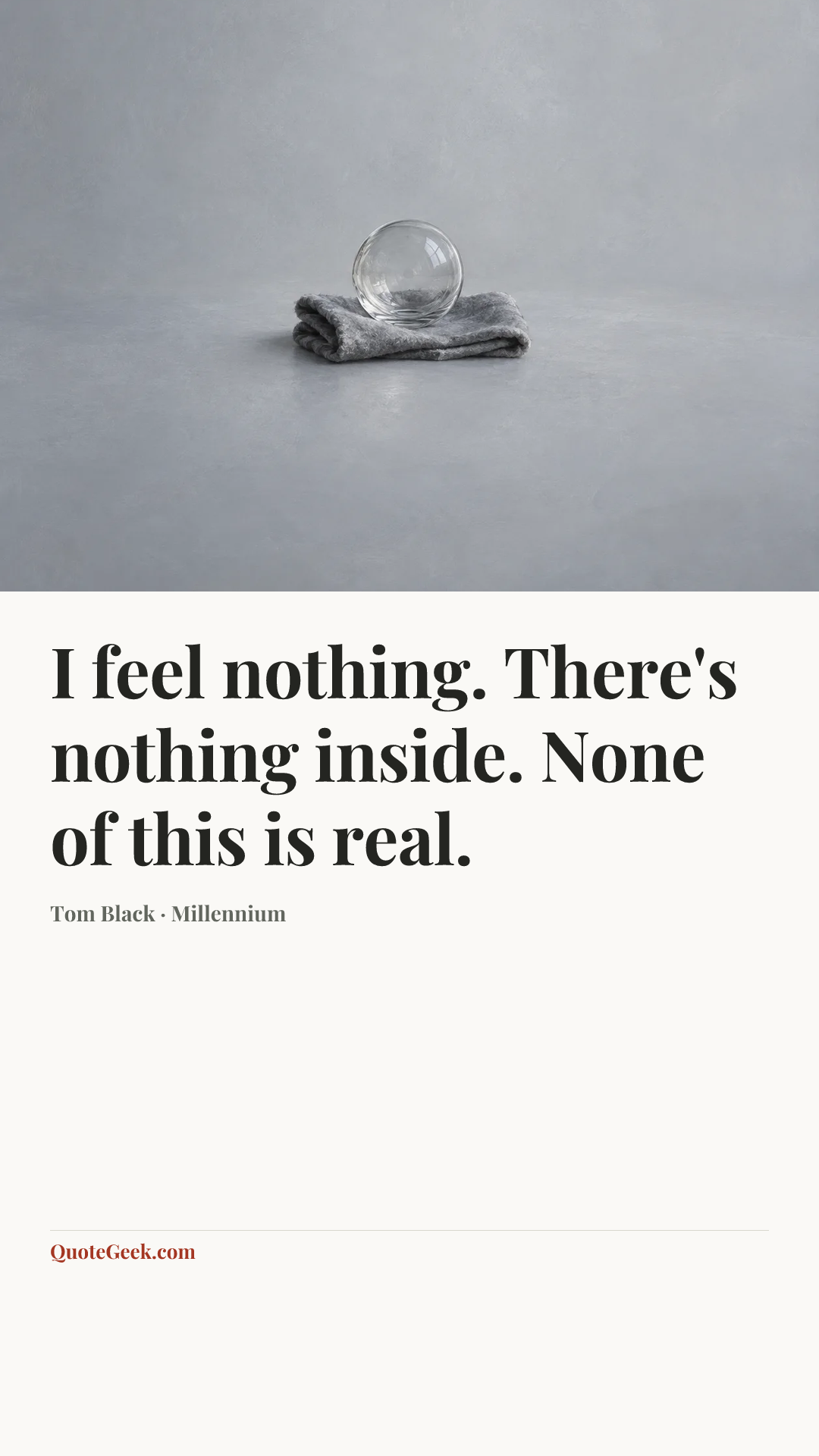 “I feel nothing. There's nothing inside. None of this is real.” — Tom Black · Millennium. Illustrated QuoteGeek card.