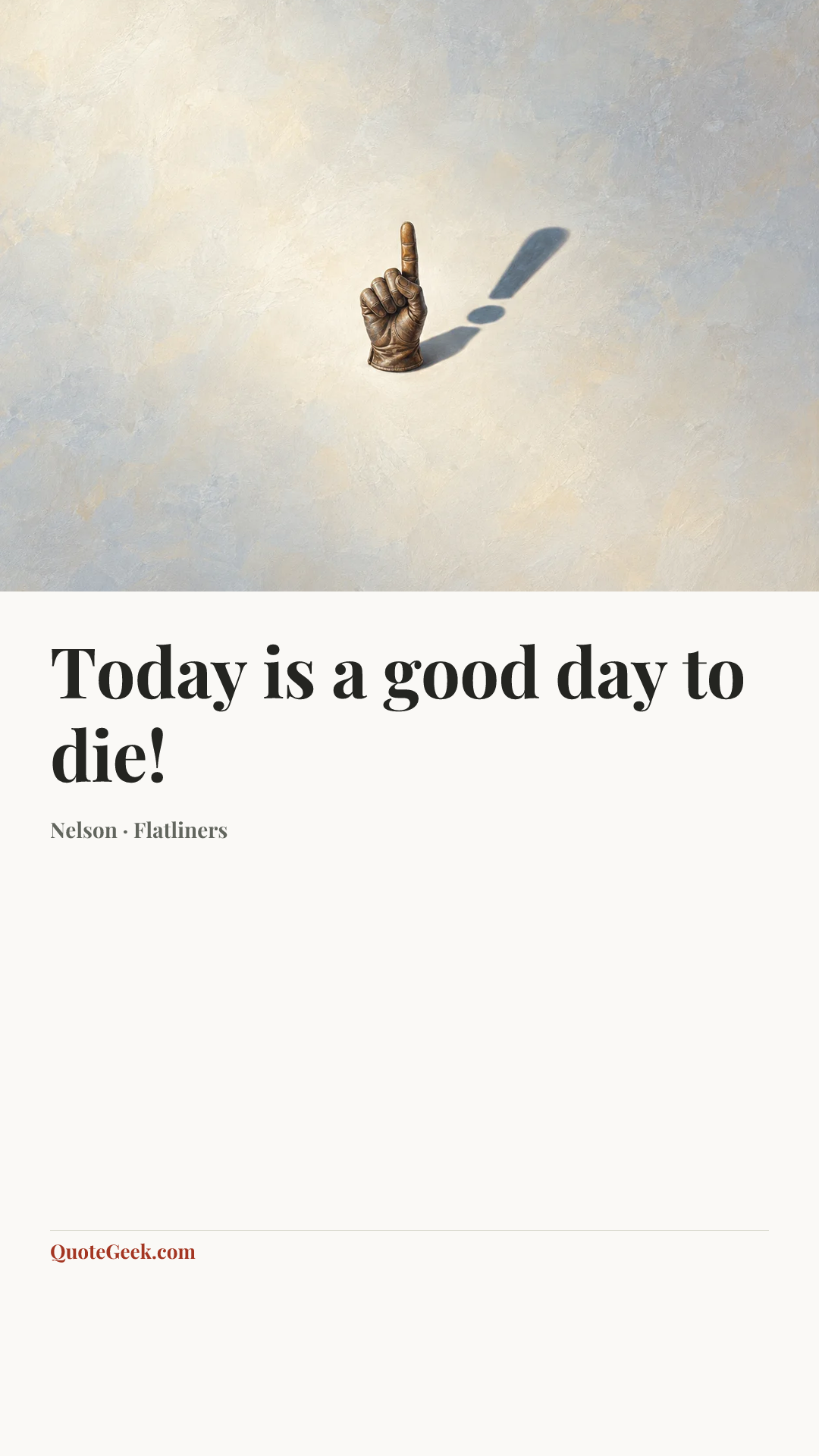 “Today is a good day to die!” — Nelson · Flatliners. Illustrated QuoteGeek card.