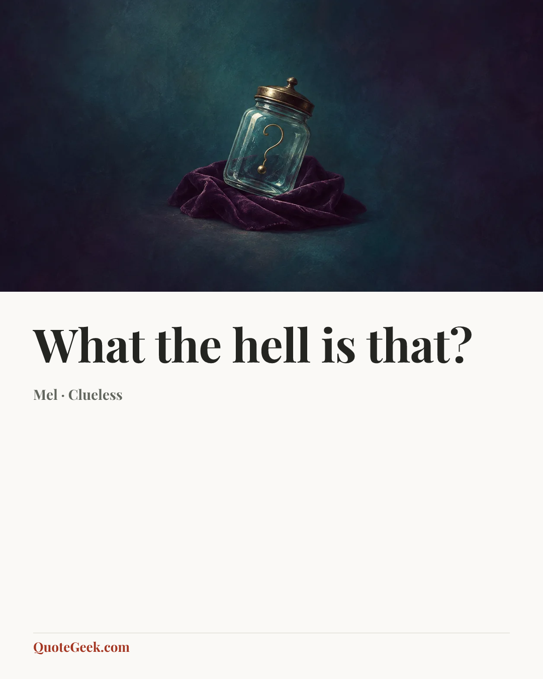 “What the hell is that?” — Mel · Clueless. Illustrated QuoteGeek card.