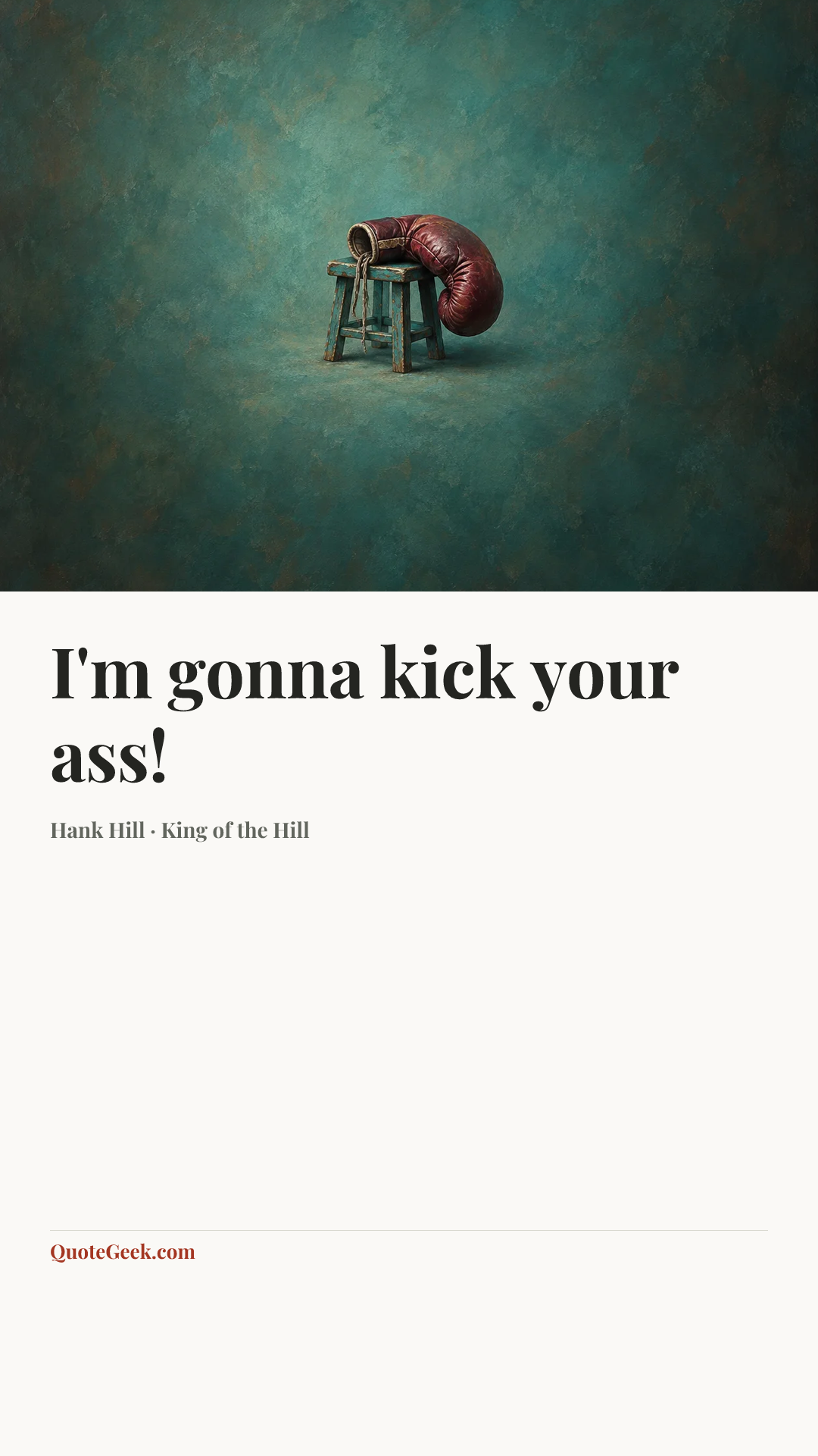 “I'm gonna kick your ass!” — Hank Hill · King of the Hill. Illustrated QuoteGeek card.