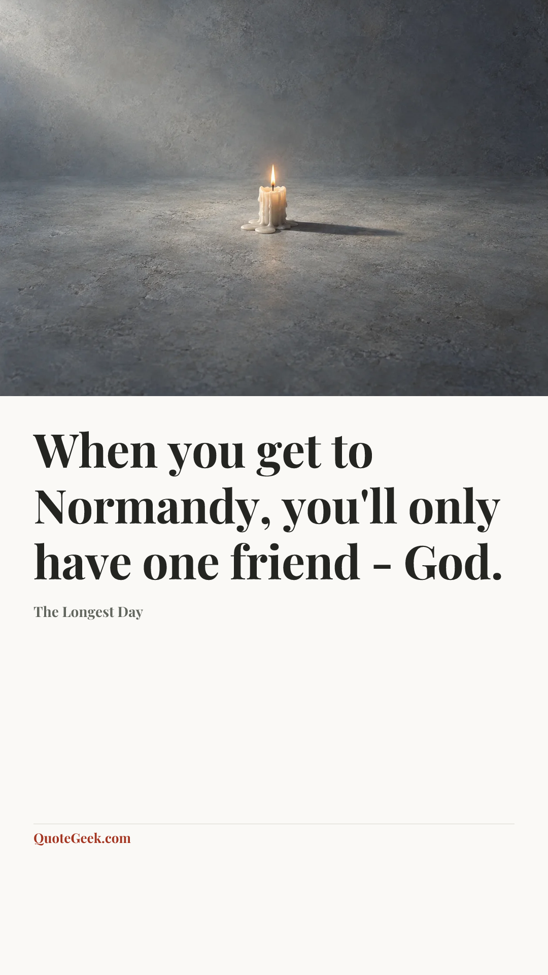 “When you get to Normandy, you'll only have one friend - God.” — The Longest Day. Illustrated QuoteGeek card.