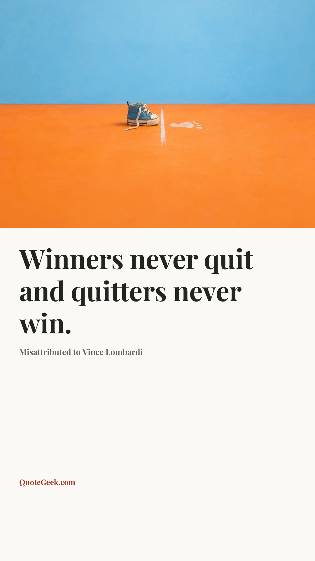 “Winners never quit and quitters never win.” — Misattributed to Vince Lombardi. Illustrated QuoteGeek card.