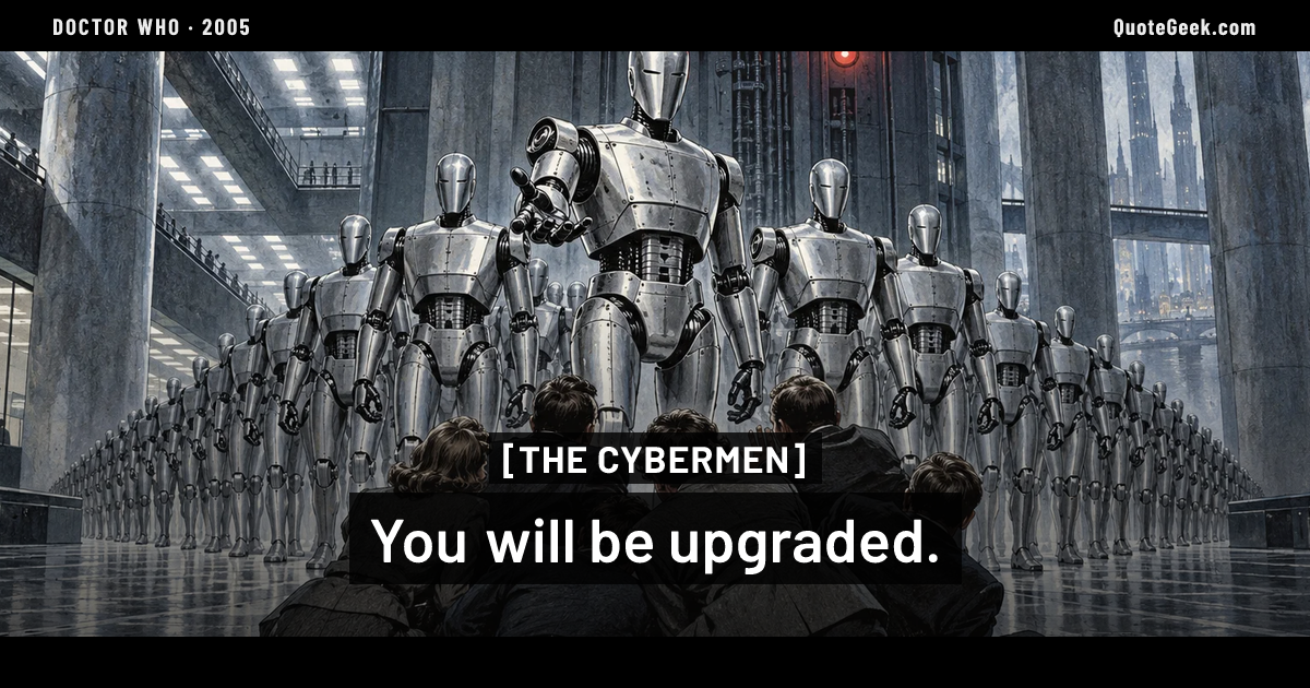 “You will be upgraded.” — The Cybermen · Doctor Who. Illustrated QuoteGeek card.