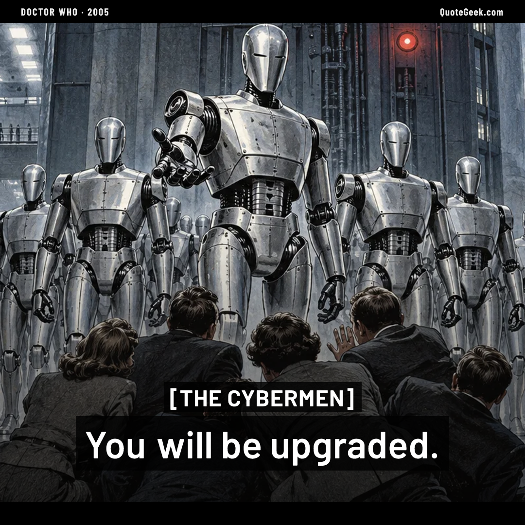“You will be upgraded.” — The Cybermen · Doctor Who. Illustrated QuoteGeek card.