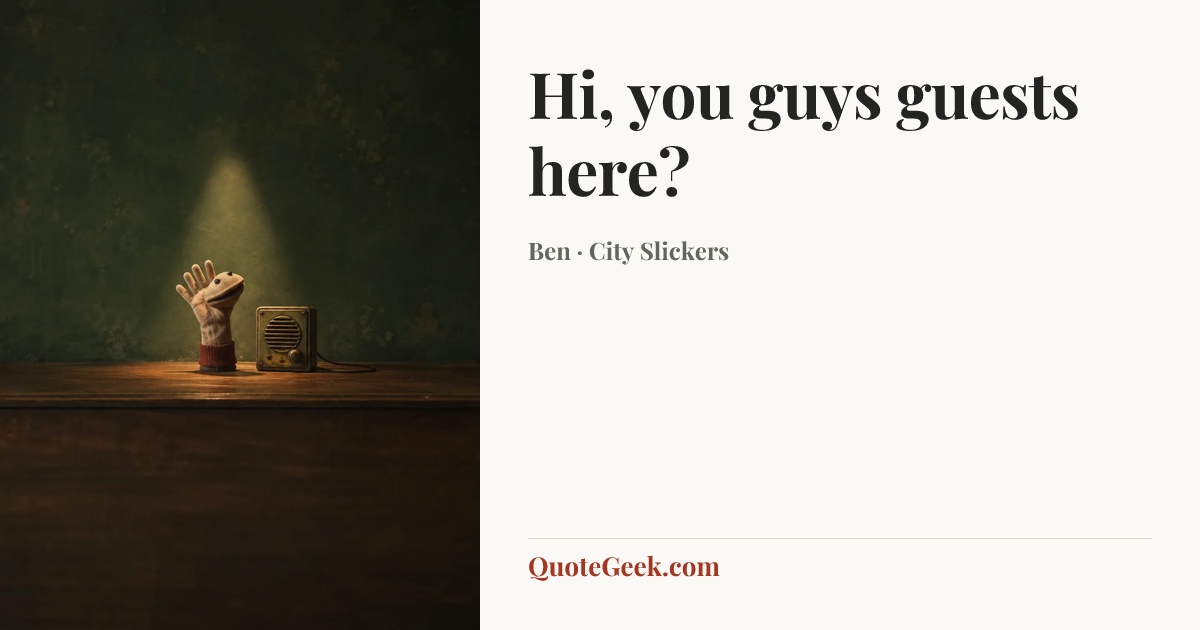 “Hi, you guys guests here?” — Ben · City Slickers. Illustrated QuoteGeek card.