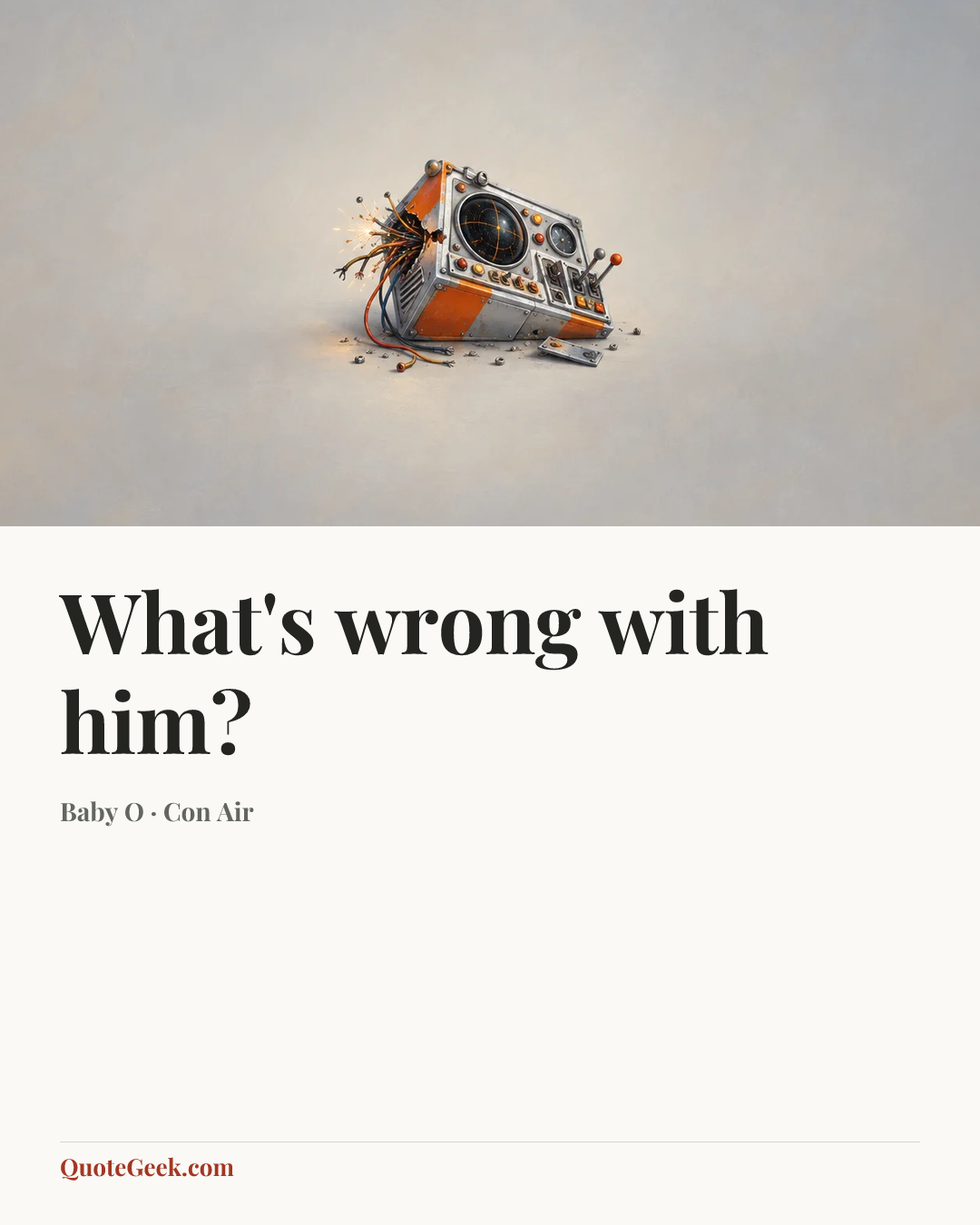 “What's wrong with him?” — Baby O · Con Air. Illustrated QuoteGeek card.