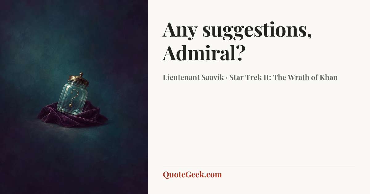 “Any suggestions, Admiral?” — Lieutenant Saavik · Star Trek II: The Wrath of Khan. Illustrated QuoteGeek card.