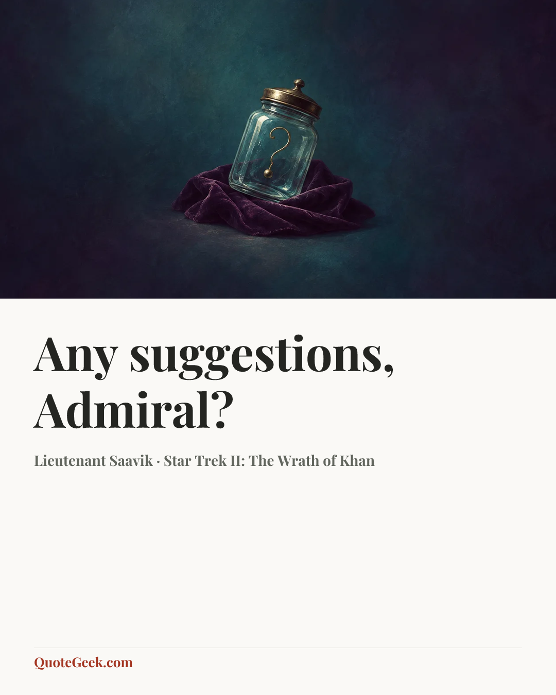 “Any suggestions, Admiral?” — Lieutenant Saavik · Star Trek II: The Wrath of Khan. Illustrated QuoteGeek card.