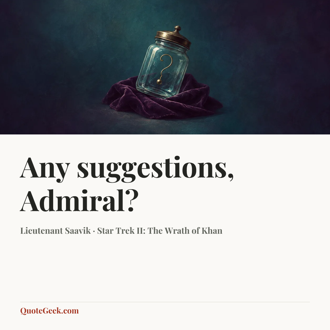 “Any suggestions, Admiral?” — Lieutenant Saavik · Star Trek II: The Wrath of Khan. Illustrated QuoteGeek card.