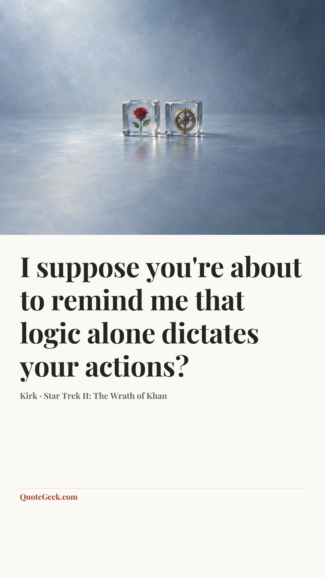 “I suppose you're about to remind me that logic alone dictates your actions?” — Kirk · Star Trek II: The Wrath of Khan. Illustrated QuoteGeek card.