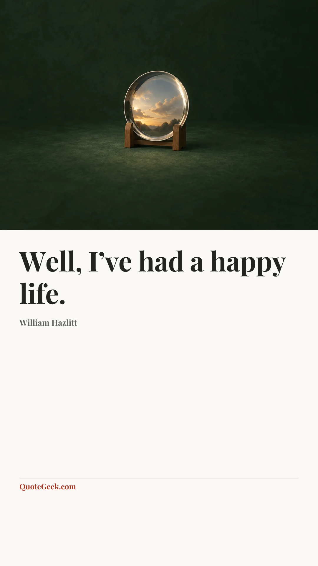 “Well, I’ve had a happy life.” — William Hazlitt. Illustrated QuoteGeek card.